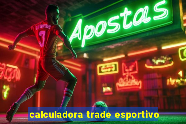 calculadora trade esportivo